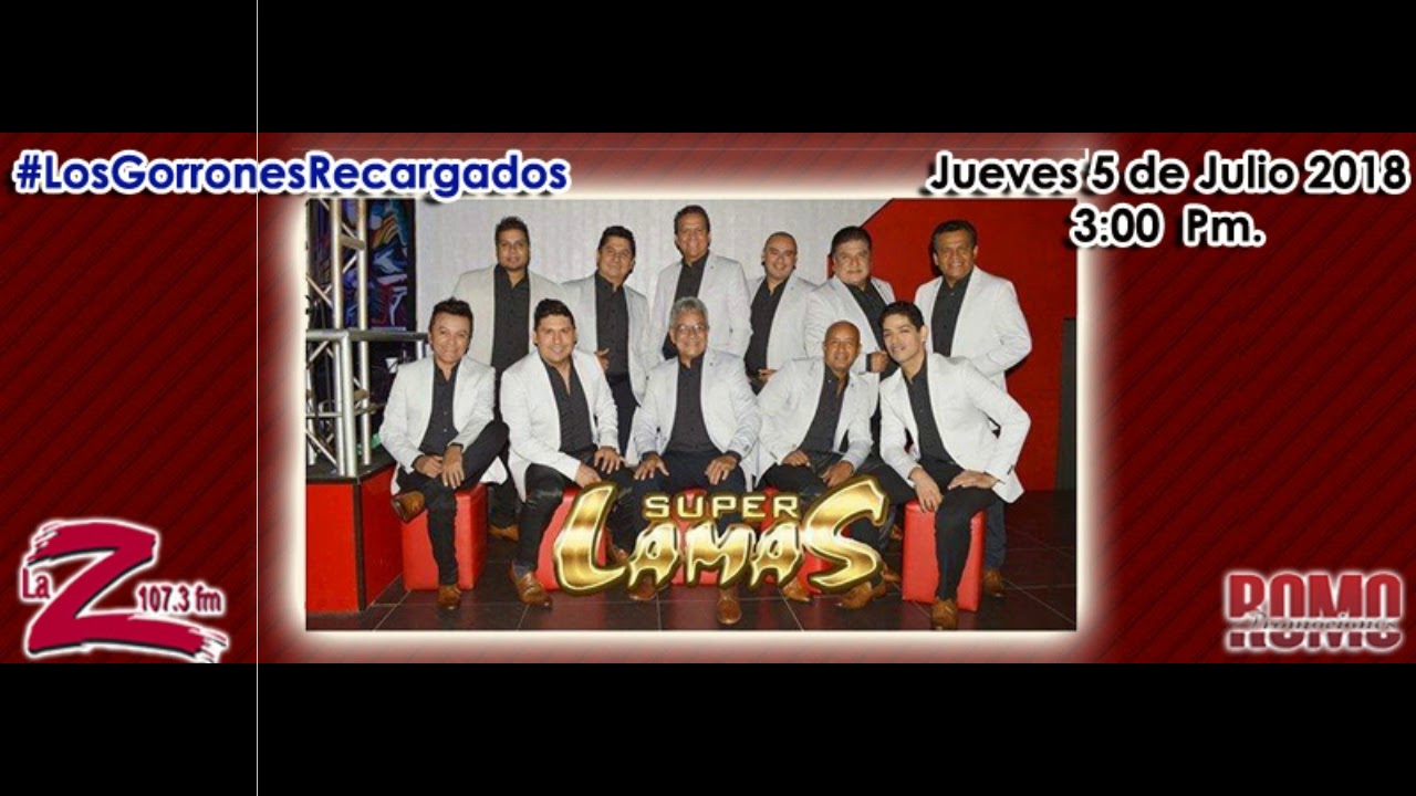 LOS GORRONES RECARGADOS DE LA Z 107.3 FM PRESENTAN A SUPER LAMAS