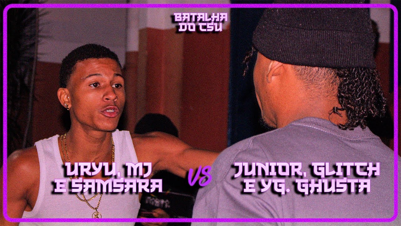 SAMSARA, URYU E MJ x JUNIOR, GLITCH E YG. GHUSTA | 1ª FASE | 9ª BATALHA DO CSU | ESPECIAL TRIOS