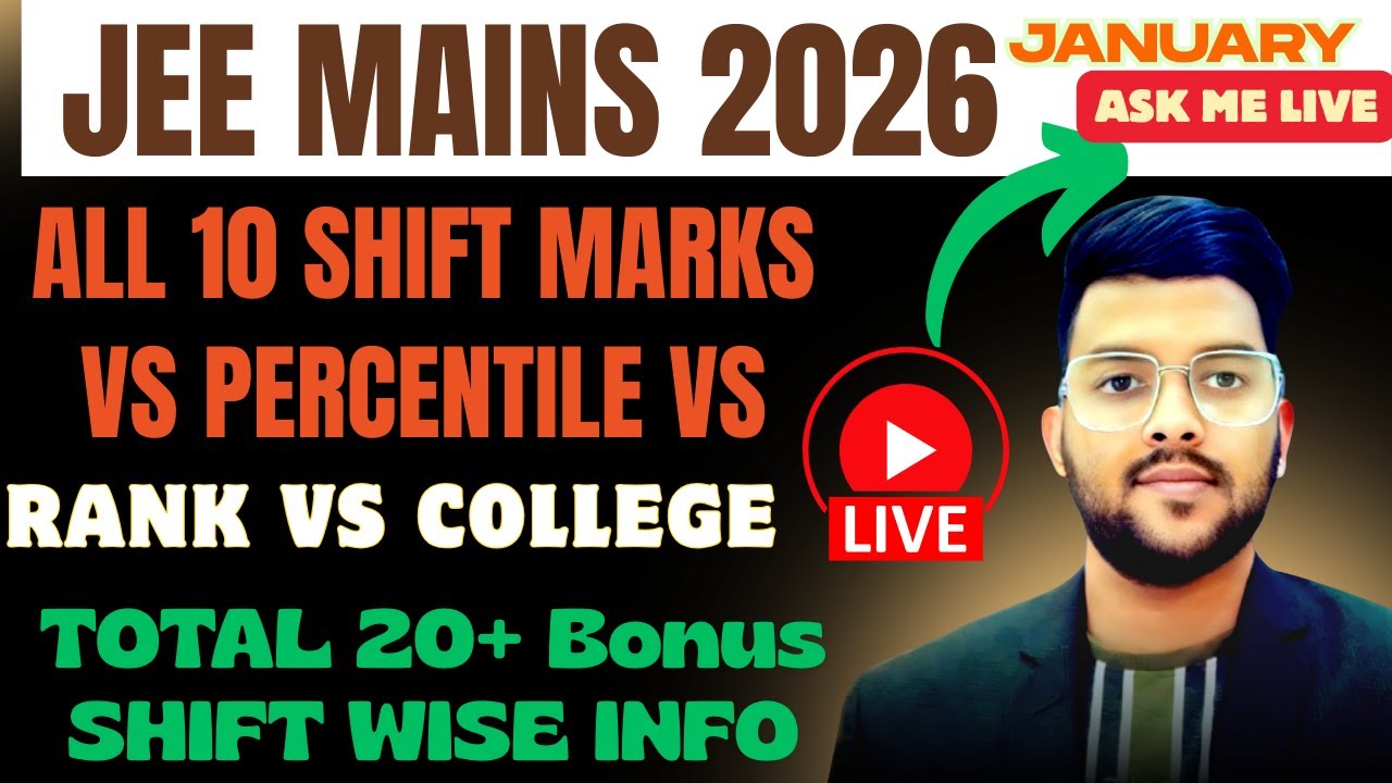 JEE Mains 2026 Jan Live All 10 Shift Marks vs Percentile vs Rank Vs College | Shift wise 20+ bonus