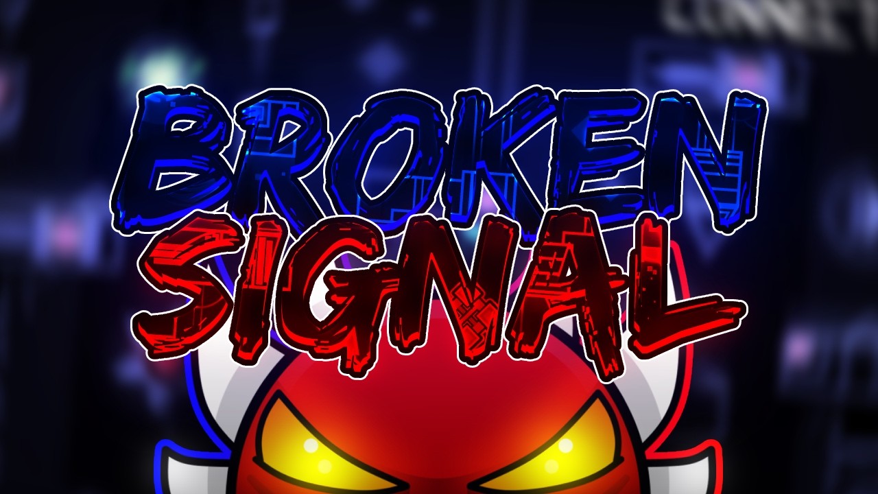 Broken Signal (Extreme Demon) // Grax