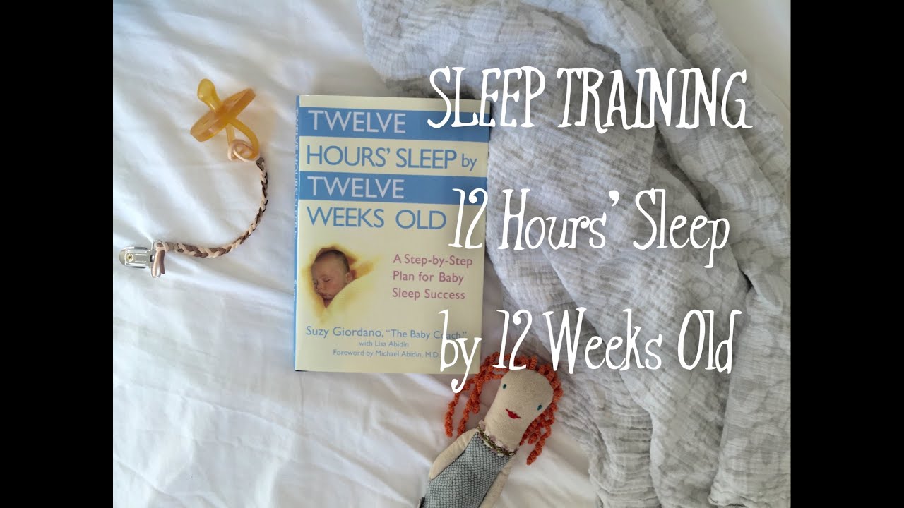 12 Hours Sleep Weeks By 12 Weeks Old // How to Sleep Train Your Baby
