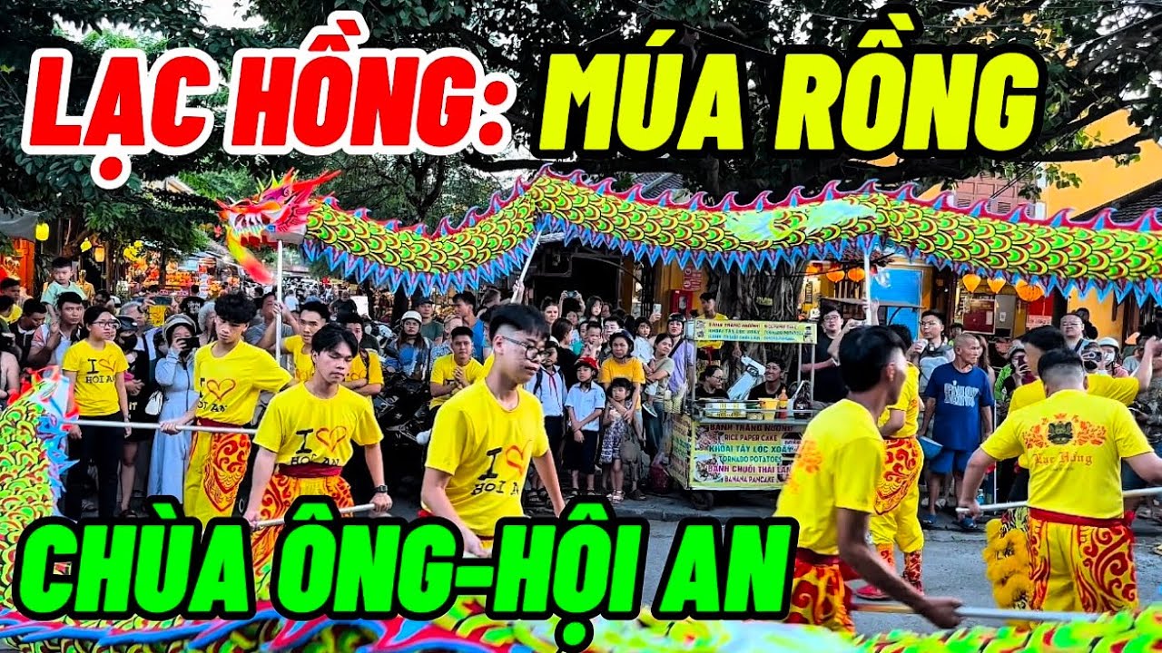 LẠC HỒNG:MÚA RỒNG-MÚA TẠI:CHÙA ÔNG HỘI AN#Tí Tồ Review#(#356)