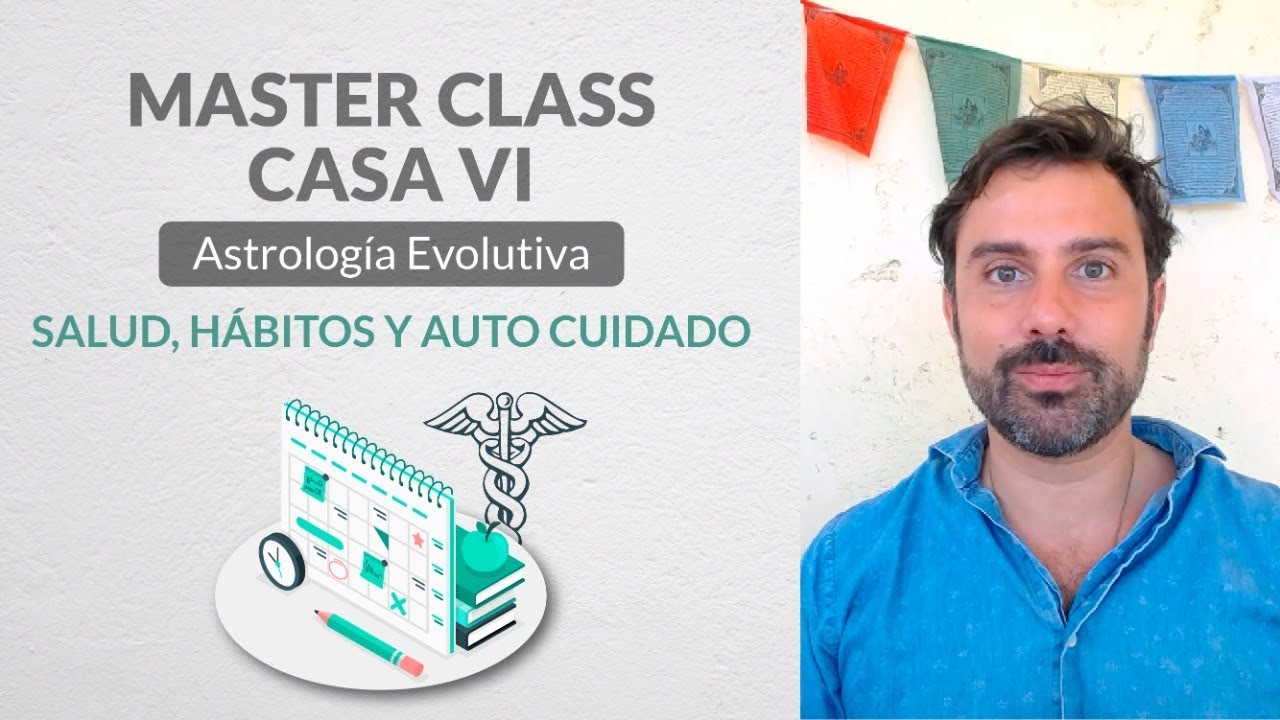Casa VI - Salud, Servicio, Hábitos y Auto cuidado - Astrología Evolutiva