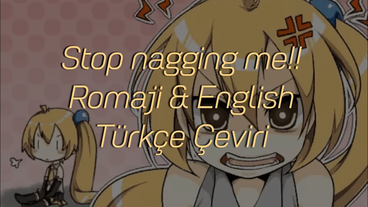 Owata-P - Stop Nagging me | Romaji - English Lyrics | Türkçe Çeviri