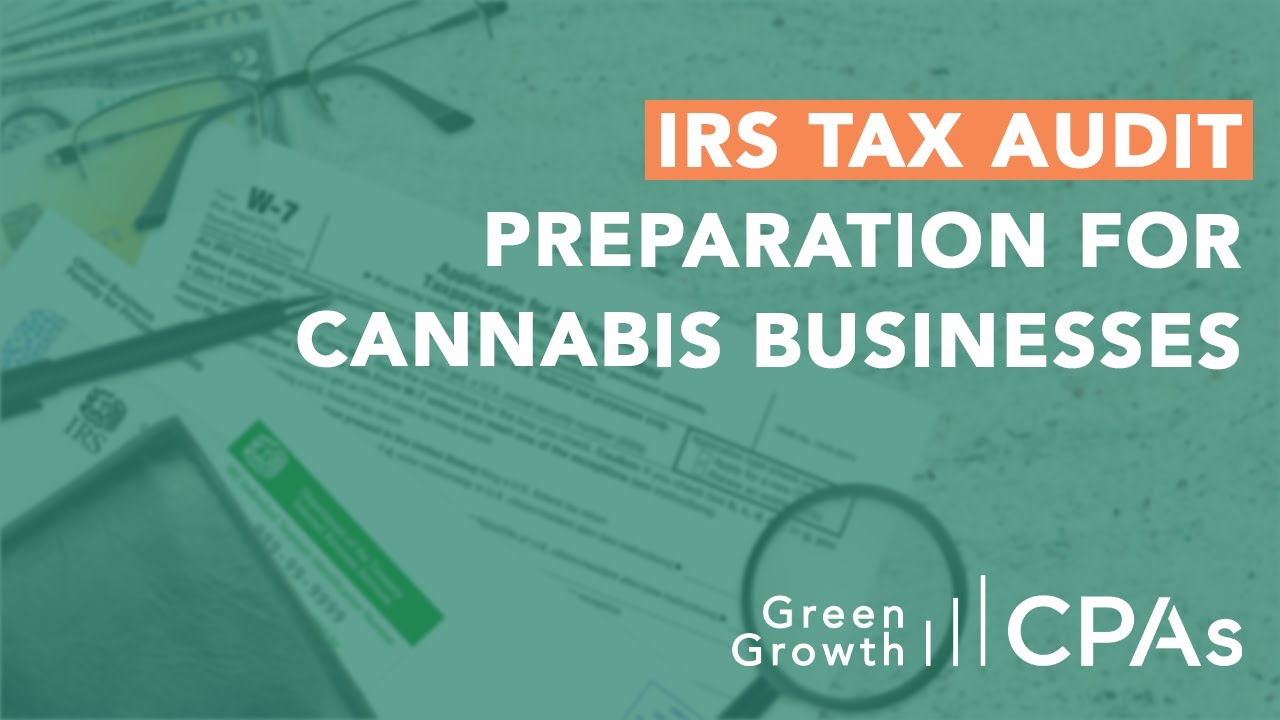 IRS Tax Audit Preparation for Cannabis Businesses Subject to 280e
