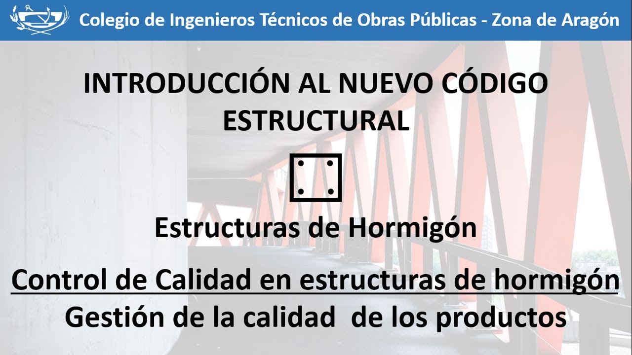 Introducci&oacute;n al c&oacute;digo estructural: Gesti&oacute;n de calidad de los productos en estructuras de hormig&oacute;n