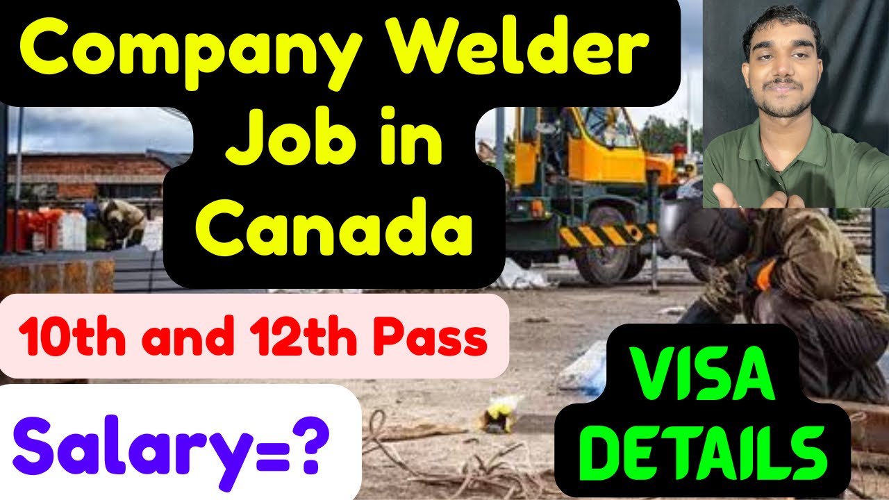 Company Welder Job in Canada,Salary,Requirements,All Details 