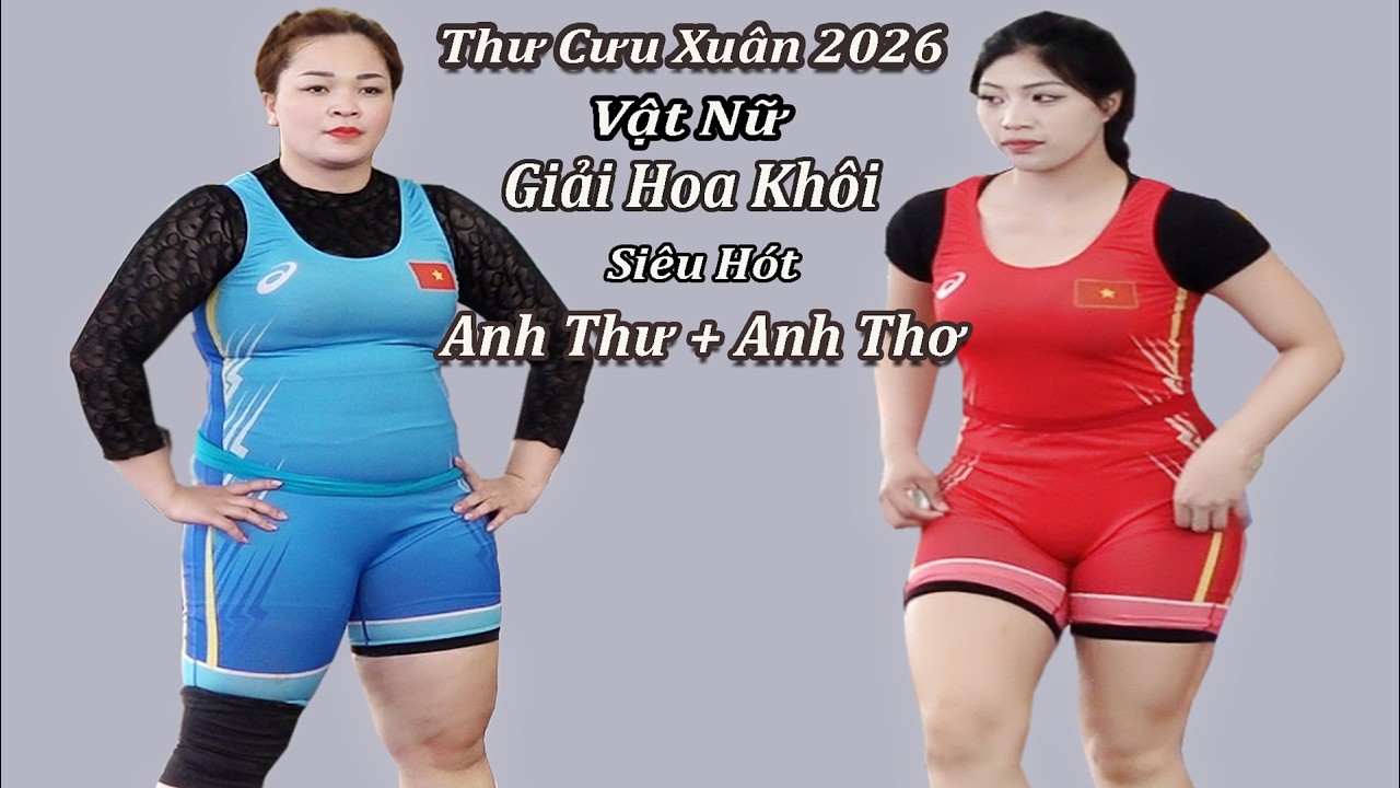 VẬT NỮ SIÊU PHẨM -Giải Hoa Khôi Hai Nữ Hót Anh Thơ + Anh Thư ,Hội Thư Cưu Xuân 2026.