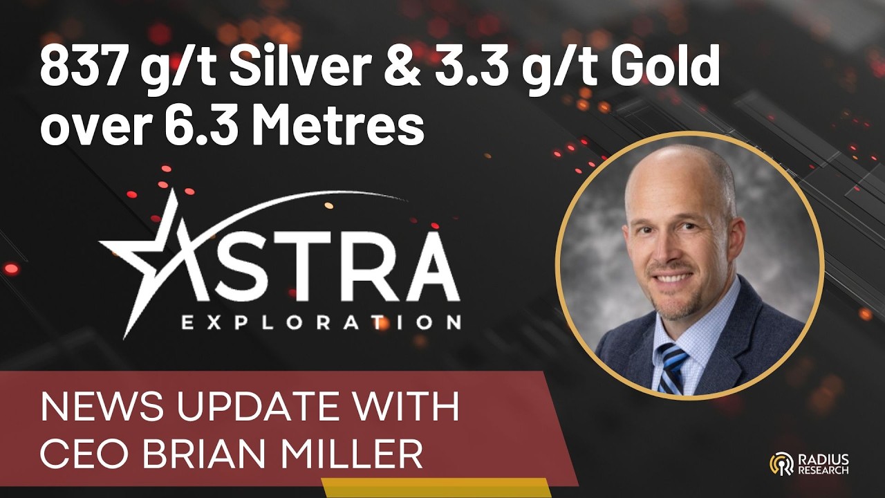 Astra Exploration (ASTR) CEO Brian Miller 6.3 Metres of 837 g/t Silver and 3.32 g/t Gold