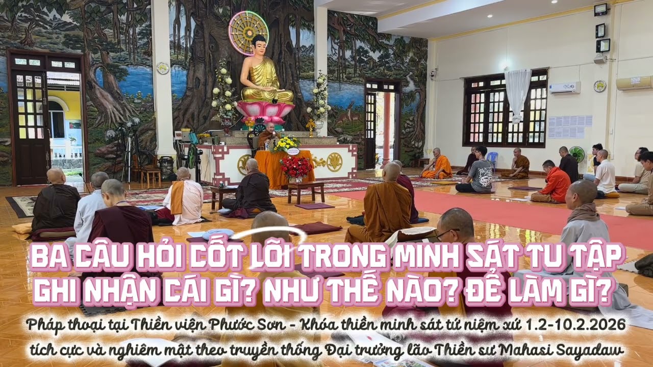 PS20260202 - Ba câu hỏi cốt lõi trong minh sát tu tập: Ghi nhận cái gì? Như thế nào? Để làm gì? 