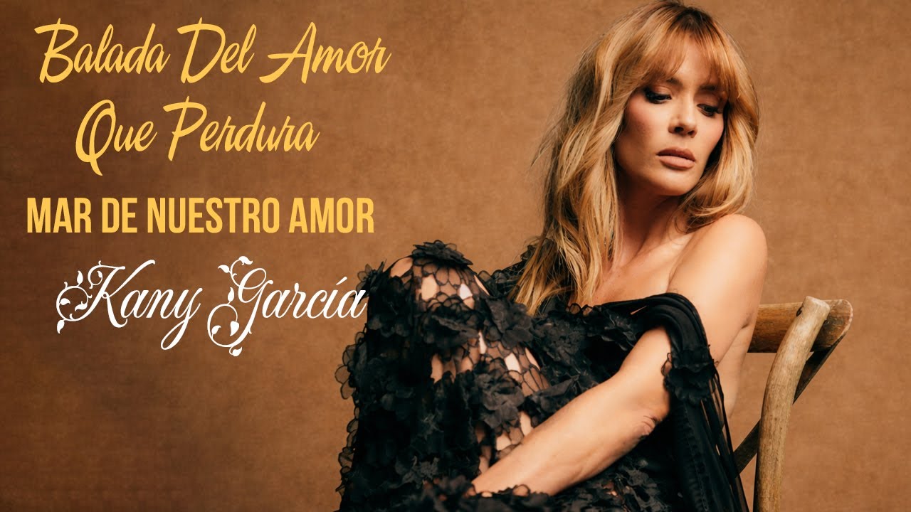 Kany García – Mar de Nuestro Amor (Balada Del Amor Que Perdura) 2025