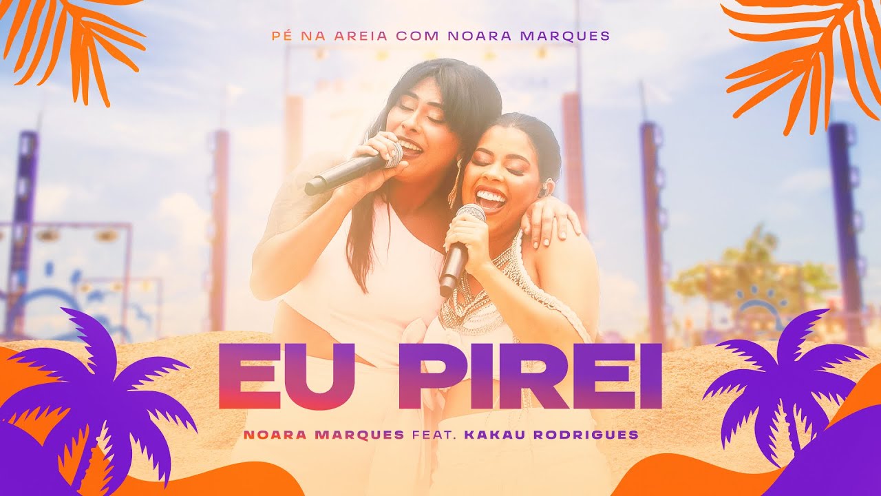 Noara Marques - Eu Pirei Ft. Kakau Rodrigues ( DVD Pé Na Areia Ao Vivo )