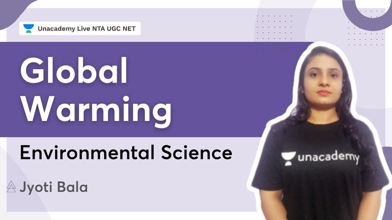 Global Warming | Environmental Science | NTA UGC NET | Jyoti Bala | Unacademy Live NTA UGC NET