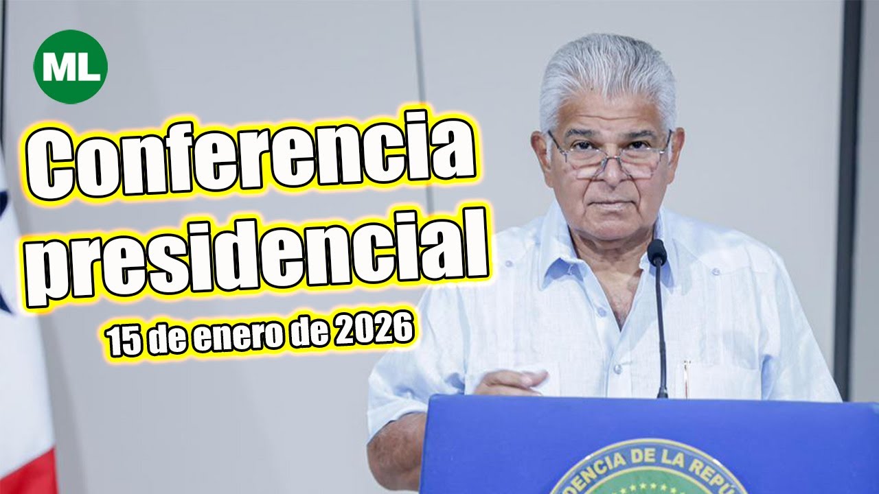 Conferencia de Prensa del Presidente José Raúl Mulino | 15 de enero de 2026