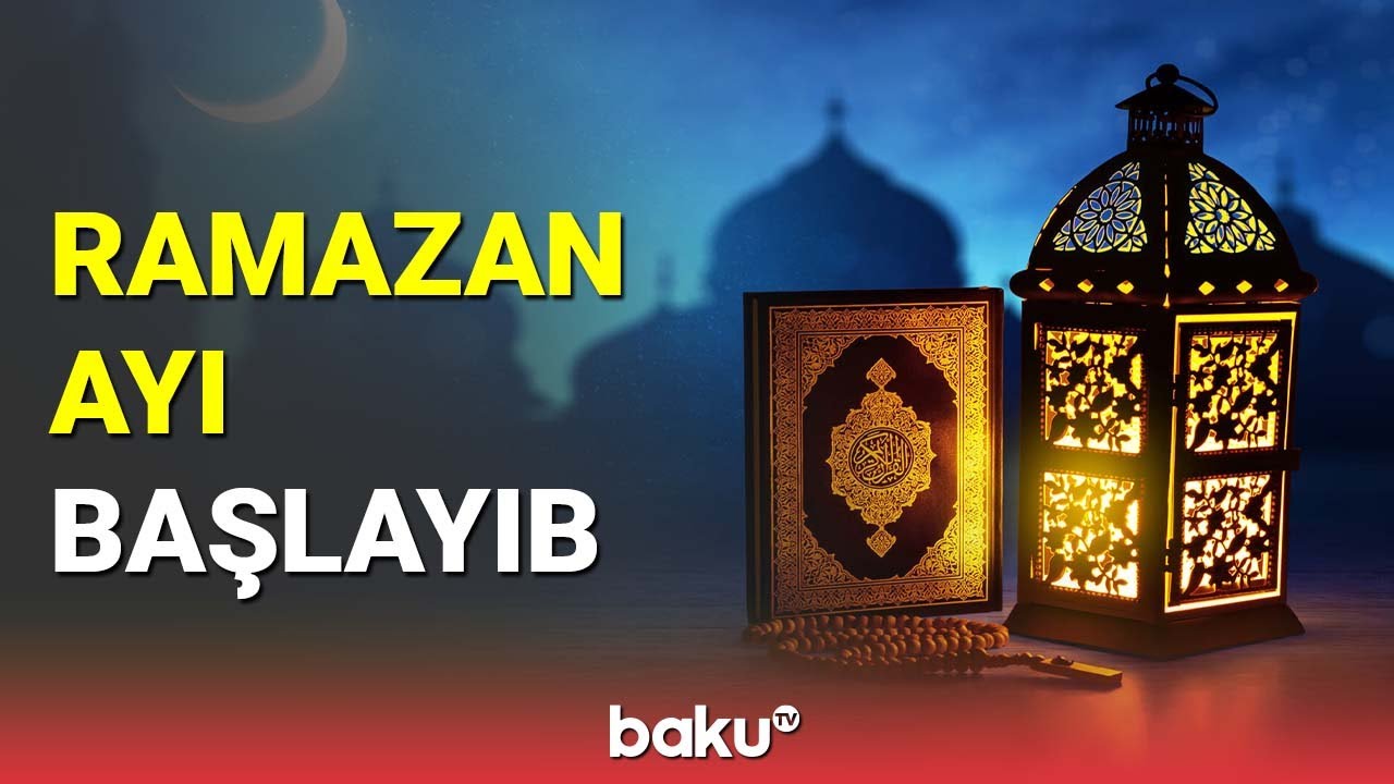 Ramazan ayı başlayıb - BAKU TV