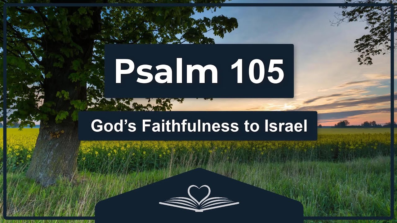 Psalm 105 (NRSV) - God&rsquo;s Faithfulness to Israel (Audio Bible)