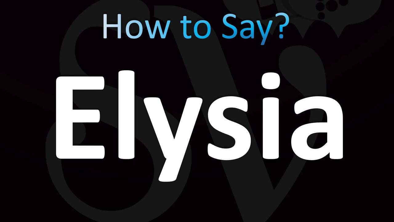 How to Pronounce Elysia (CORRECTLY!)