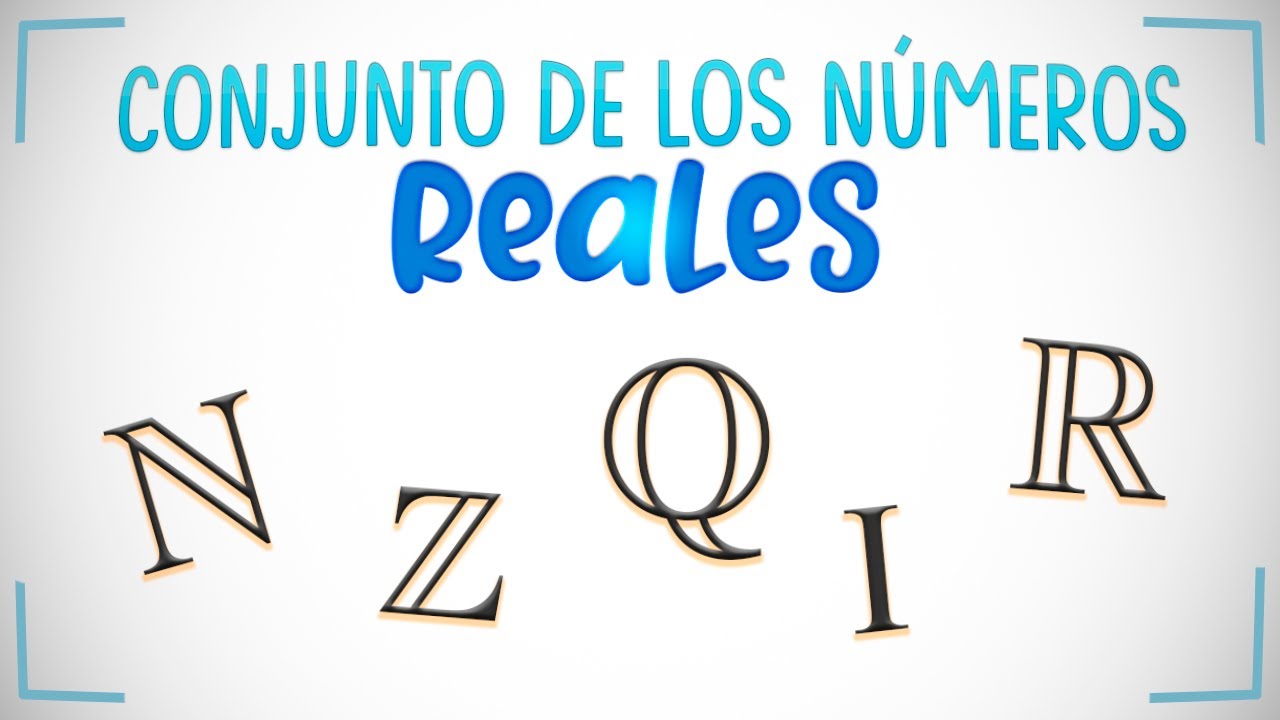 El CONJUNTO de los NÚMEROS REALES - EXPLICACIÓN y EJEMPLOS