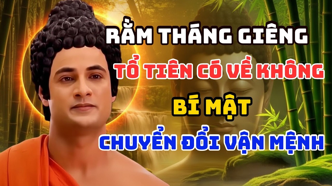 Phật Dạy: Tổ Tiên Có Về Ăn Rằm Tháng Giêng Không? Bí Mật Chuyển Đổi Vận Mệnh!
