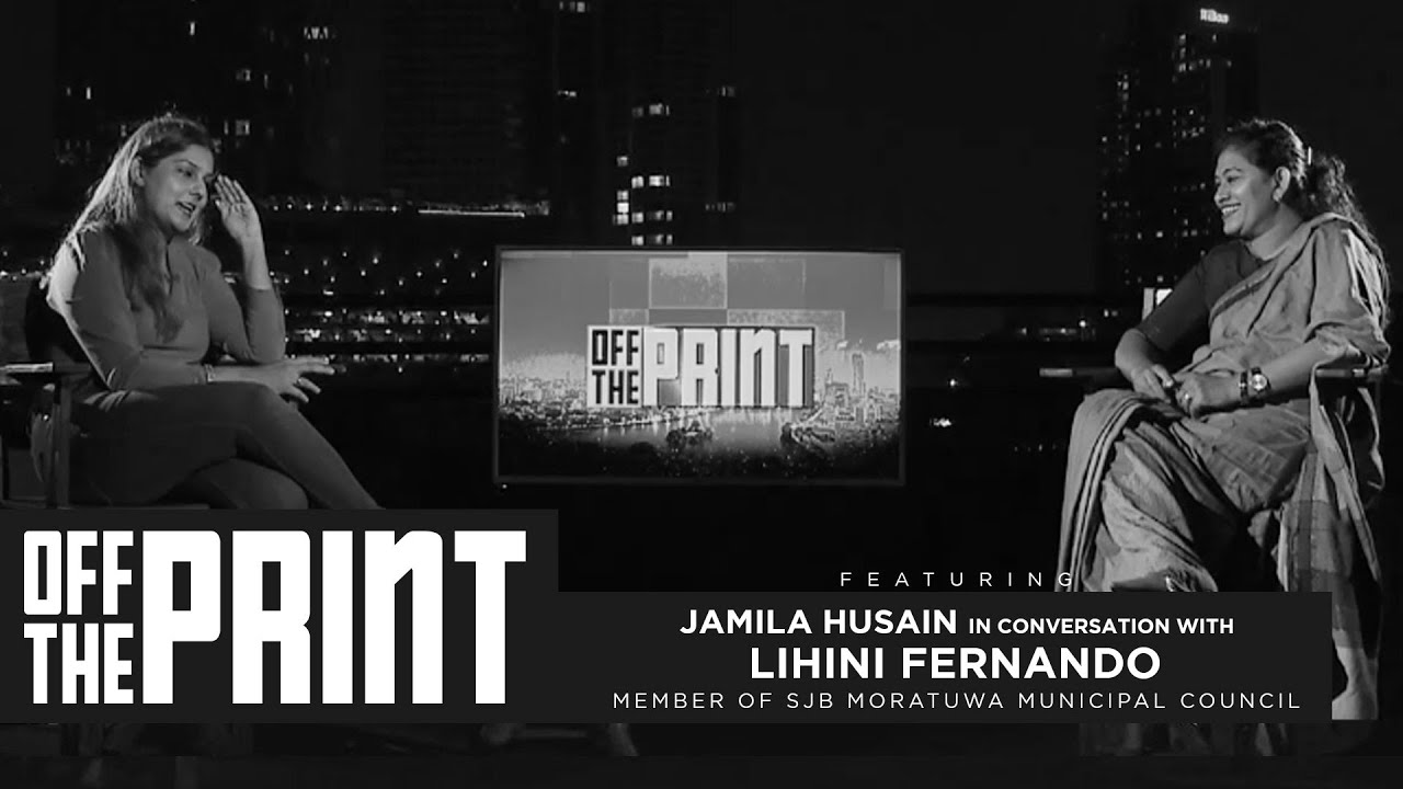 Off the Print | Jamila Husain in conversation with Lihini Fernando, (SJB Moratuwa Municipal Council)