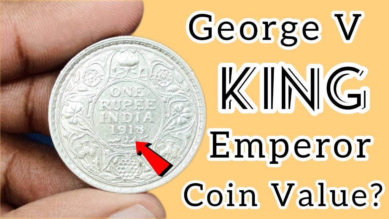 George 5 King Emperor Coin Value | 1918 One Rupee Silver Coin Value | Old Coin