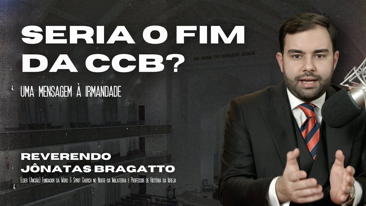 O que está acontecendo com a CCB? MENSAGEM À IRMANDADE | Reverendo Jônatas Bragatto