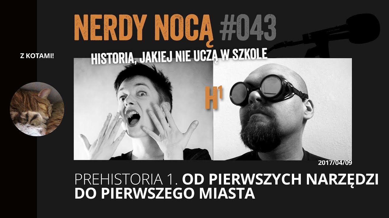 H1. Prehistoria. Od pierwszych narzędzi do pierwszego miasta (Nerdy Nocą 043 z kotami)