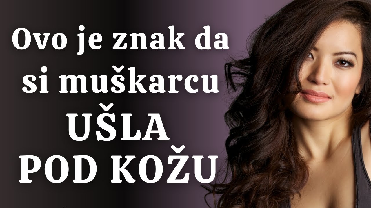 Ovo je znak da SI MU UŠLA POD KOŽU