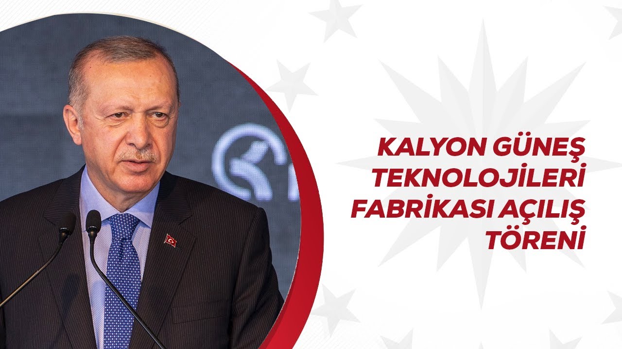 Kalyon Güneş Teknolojileri Fabrikası Açılış Töreni
