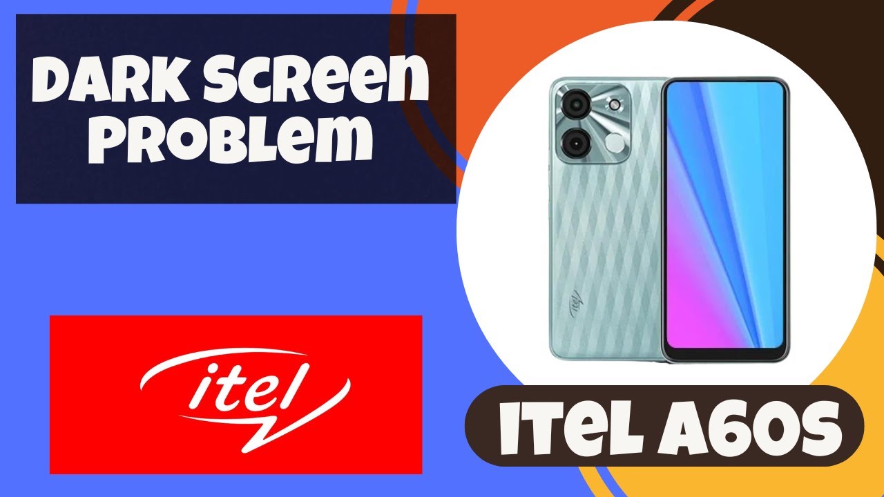 How to Fix itel A60s Black Screen / Dark Screen Problem