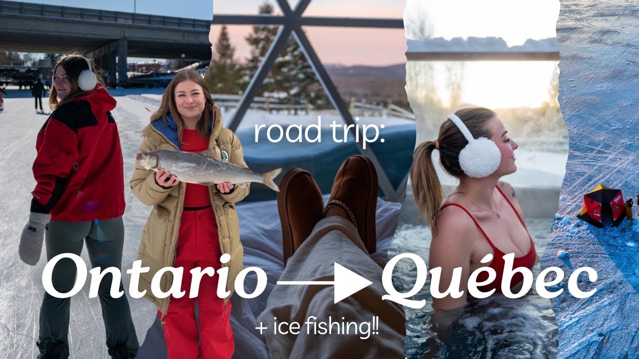 QUEBEC ROAD TRIP + ICE FISHING ON LAKE SIMCOE :) Vlog 
