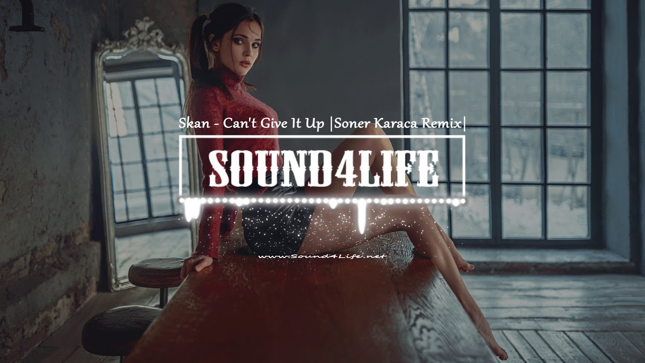 Skan - Can't Give It Up (Soner Karaca Remix)