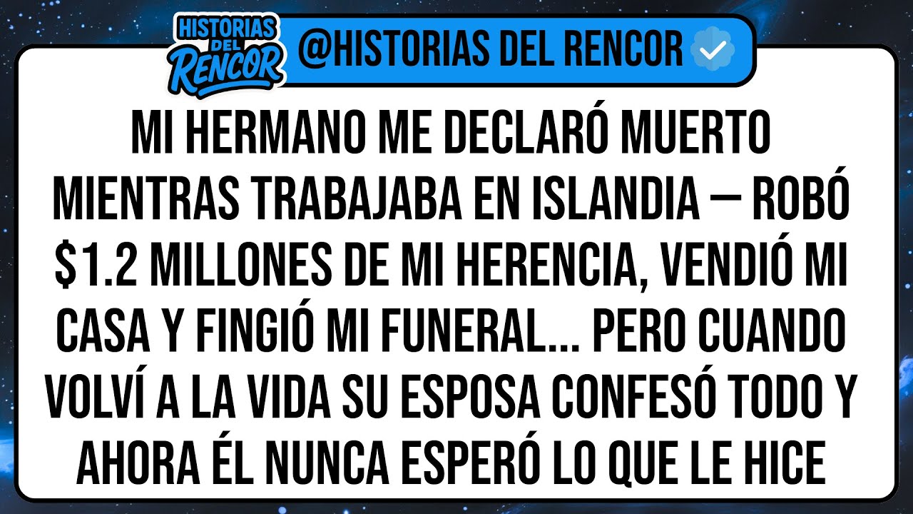 Mi Hermano Me Declaró MUERTO Mientras Trabajaba En Islandia — Robó $1.2 MILLONES De Mi Herencia ...