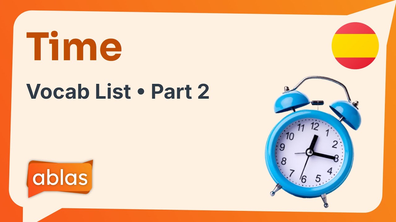 Time | Spanish Vocabulary List (Part 2)