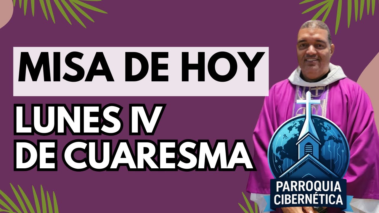 MISA DE HOY: lunes IV de Cuaresma Padre Rafael Santiago Munoz Padre Junior 