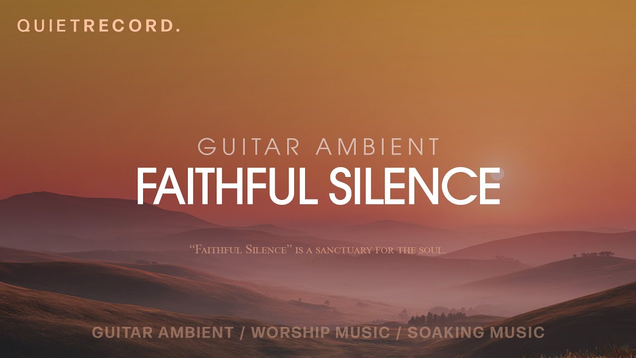 Faithful Silence – Guitar Ambient Worship for Stillness & Hope