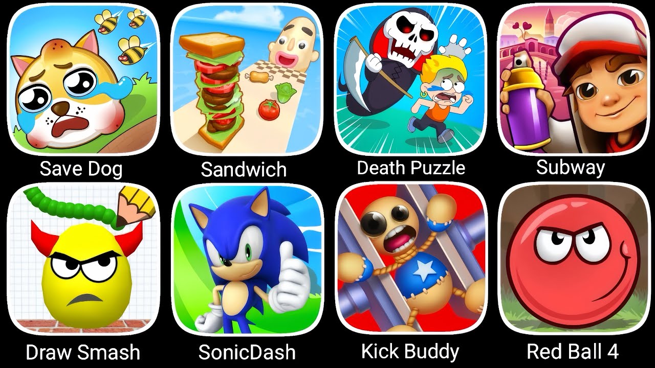 Kick The Buddy,Save The Doge,Draw To Smash,Red Ball 4,SonicDash,Subway Surfer,Sandwich Runner
