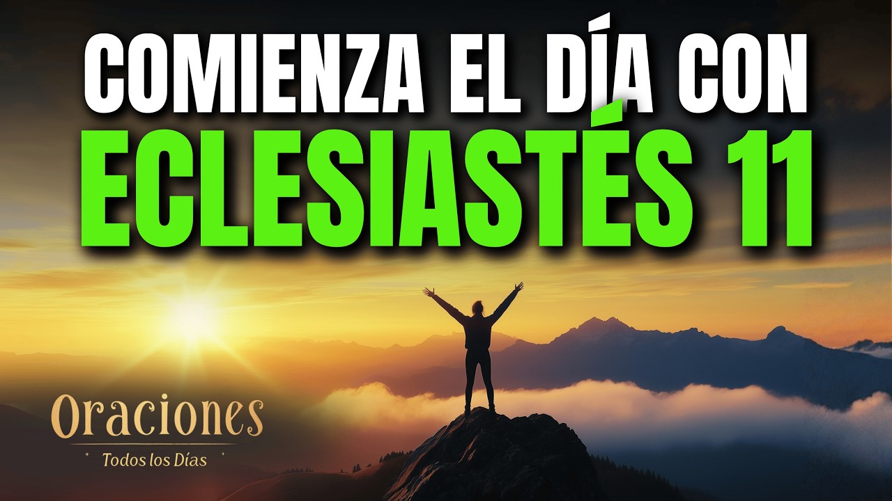 Oración de la Mañana con ECLESIASTÉS 11 | Poderosa Oración de FE PARA SEMBRAR Y CONFIAR CADA DÍA