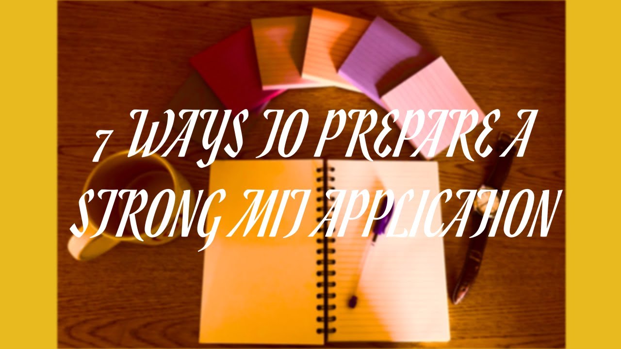 7 Ways to Prepare a Strong MIT Application