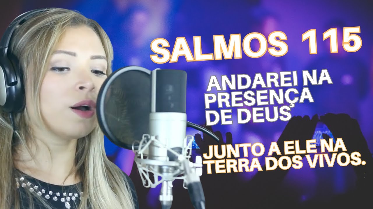 SALMO 115 - Andarei na presença de Deus, junto a Ele na terra dos vivos.
