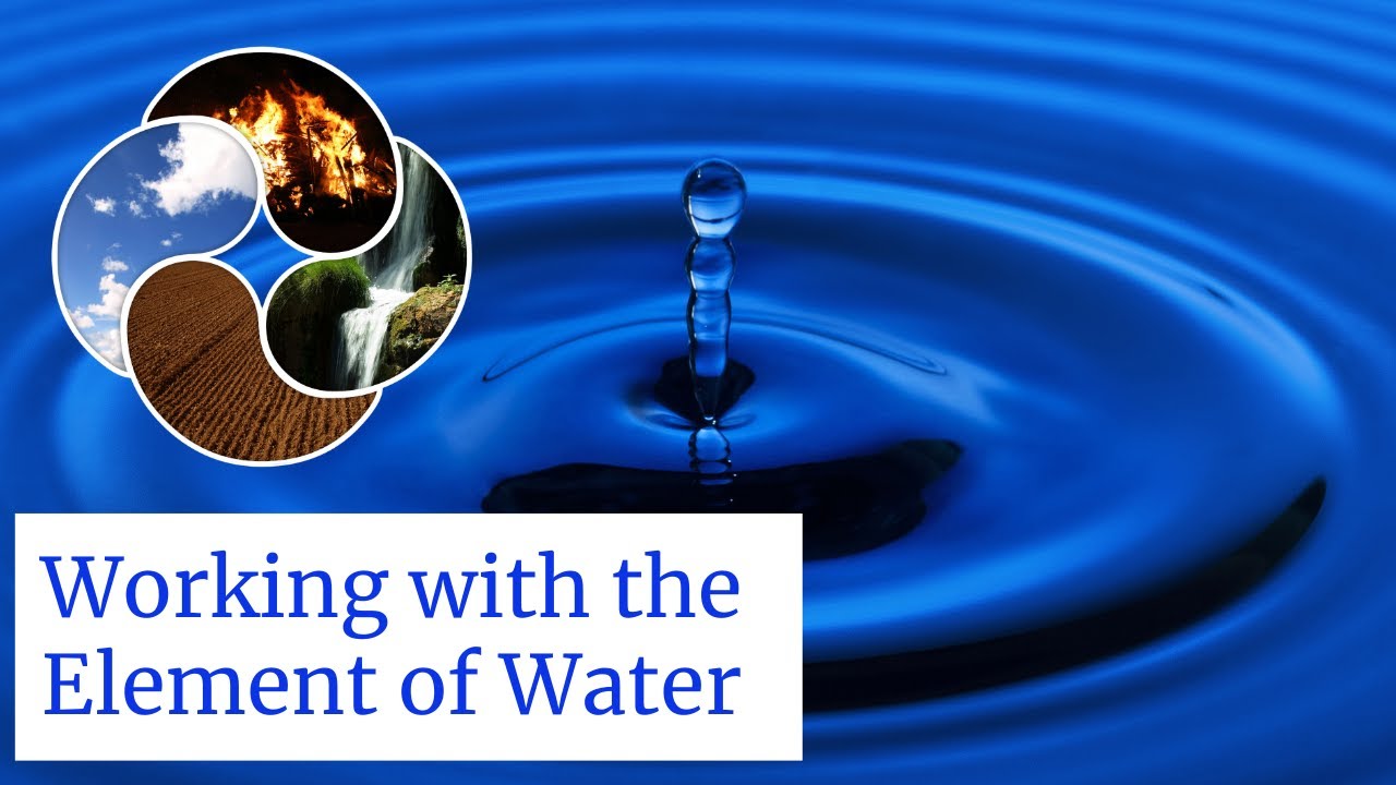 WORKING WITH THE ELEMENT OF WATER: Magical properties of water and how to work with them