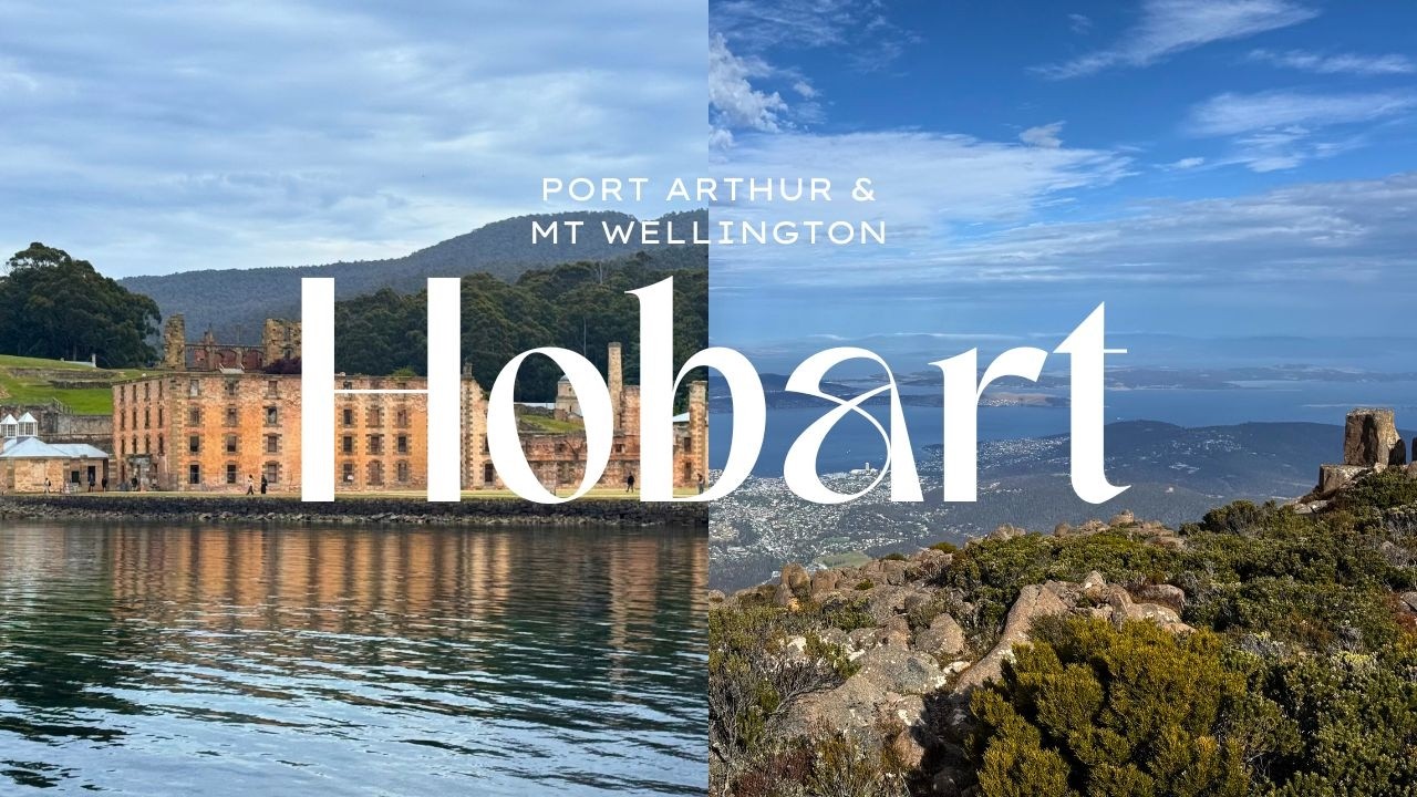 Exploring Port Arthur and Mount Wellington