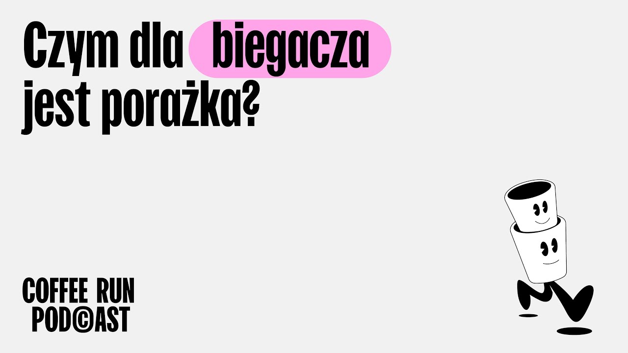 Coffee Run Podcast - czym dla biegacza jest porażka?