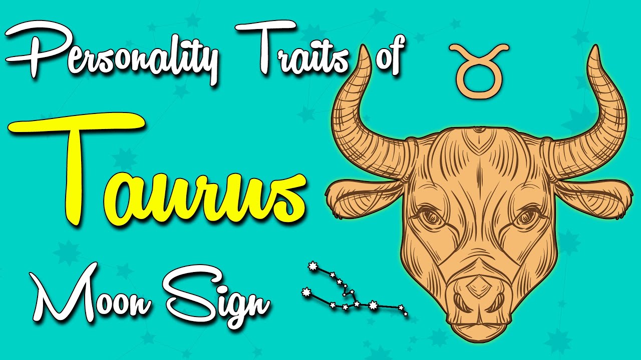 Personality Traits of the TAURUS Moon Sign