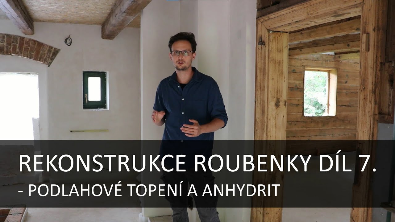 Rekonstrukce starého domu | Díl 7. | Podlahové topení a anhydrit