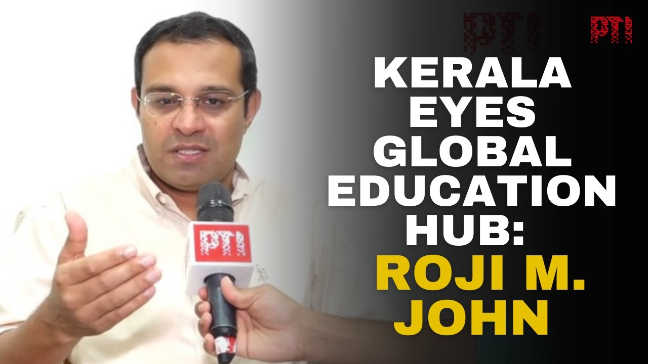 Kerala plans higher education revamp, aims to become global education hub: Minister Roji M John