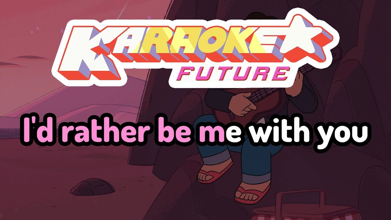 I'd Rather Be Me (With You) - Steven Universe Karaoke