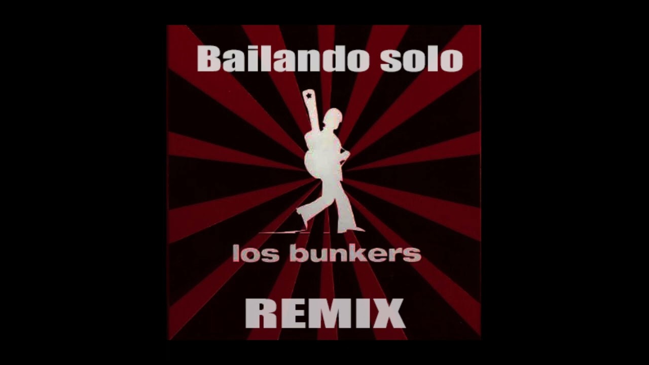 Los Bunkers-Bailando Solo REMIX