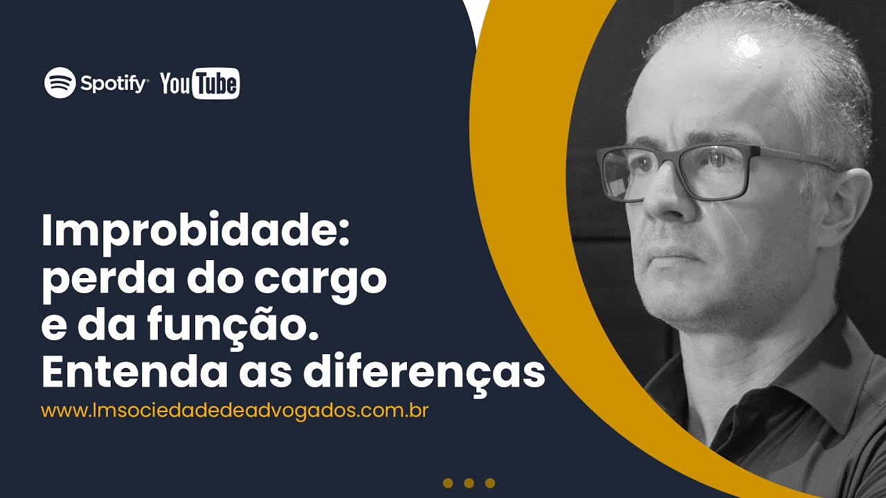 Improbidade perda do cargo e da fun&ccedil;&atilde;o  Entenda as diferen&ccedil;as