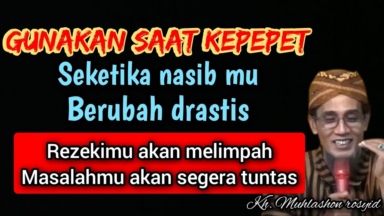 Gunakan saat kepepet seketika nasib mu berubah drastis. | kh. Muhlashon rosyid